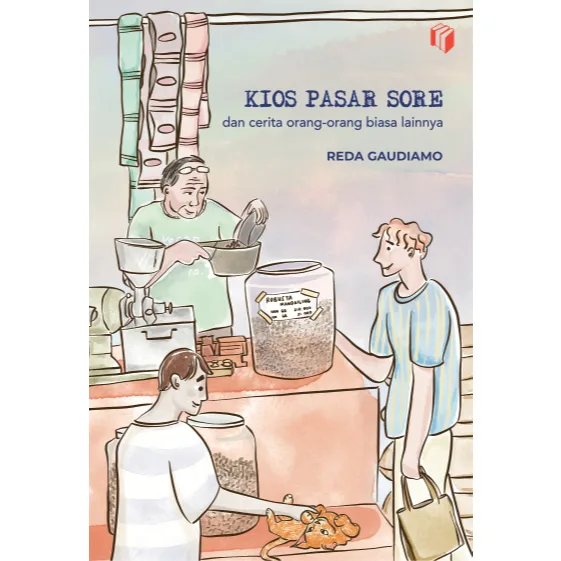 Kios Pasar Sore dan Cerita Orang Orang Biasa Lainnya - Reda Gaudiamo