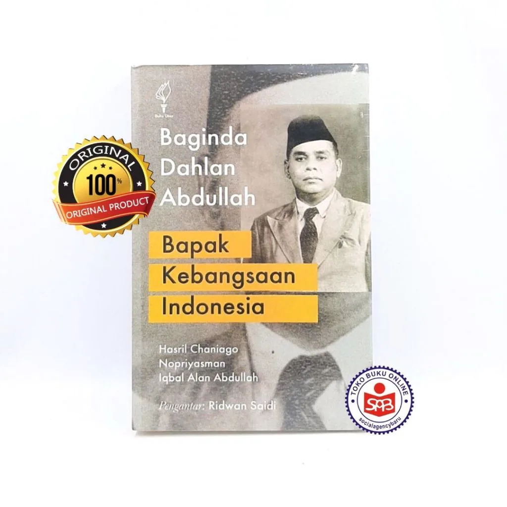 Baginda Dahlan Abdullah Bapak Kebangsaan Indonesia - Hasril Chaniago
