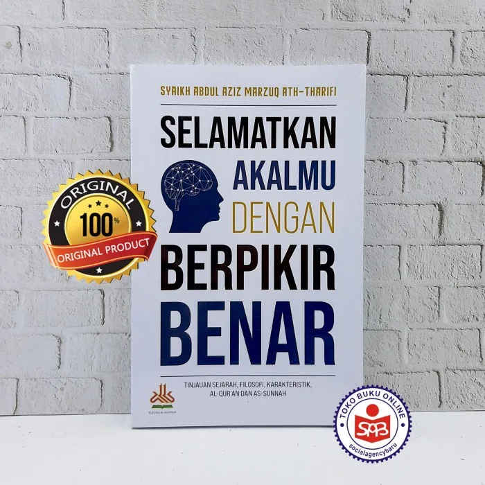 Selamatkan Akalmu Dengan Berpikir Benar - Syaikh Abdul Aziz Marzuq