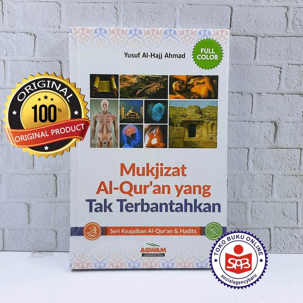 Mukjizat Al Quran Qur'an yang Tak Terbantahkan (Full Color) - Yusuf Al Hajj Ahmad