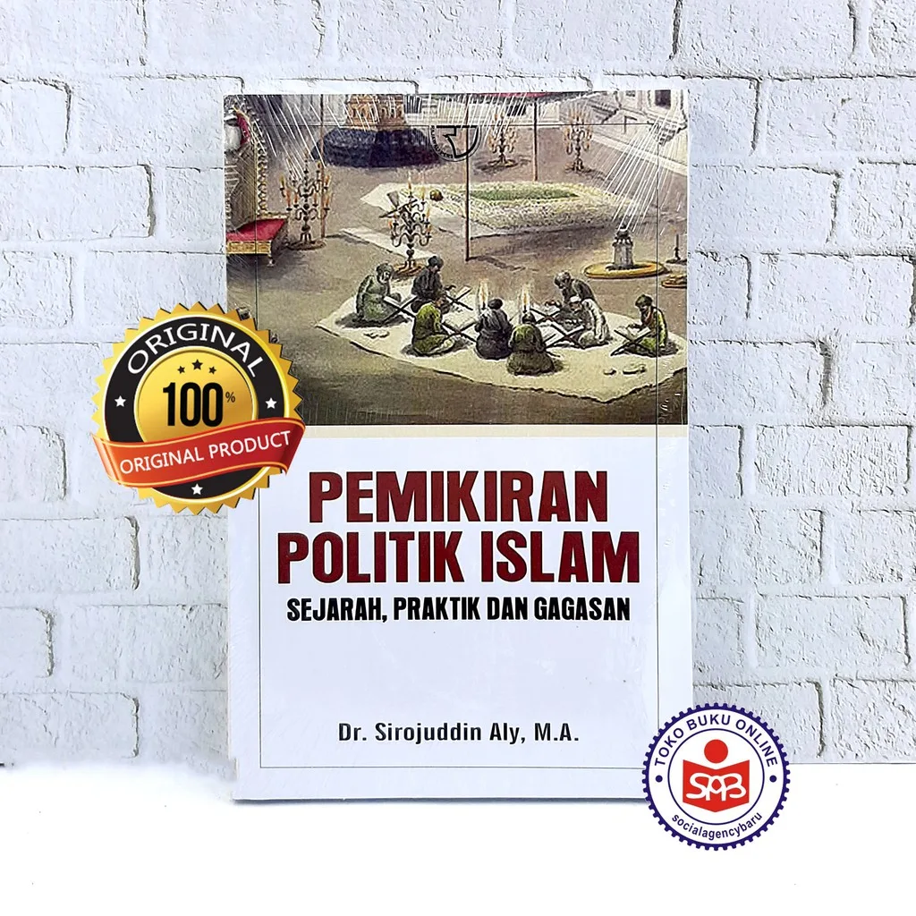 Pemikiran Politik Islam Sejarah Praktik Dan Gagasan - Sirojuddin Aly