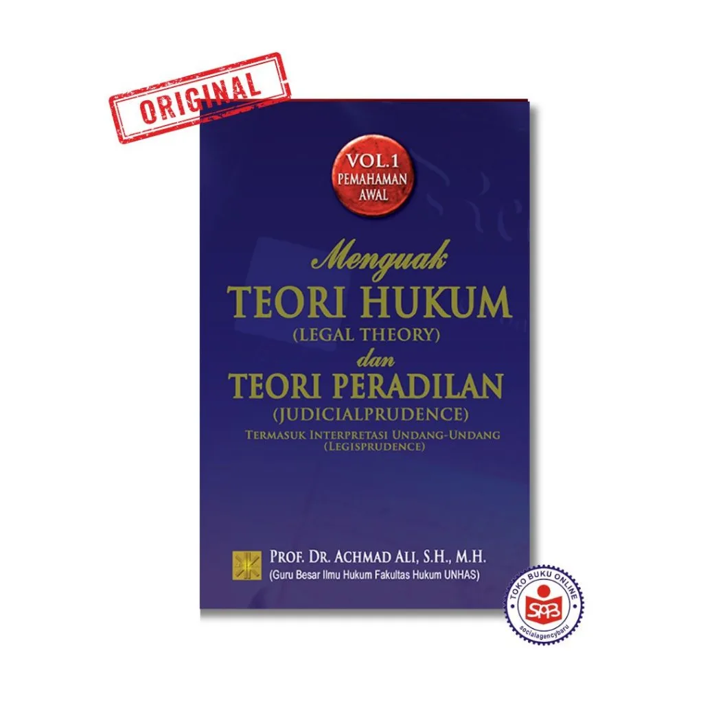 Menguak Teori Hukum dan Teori Peradilan VOL. 1 - Achmad Ali