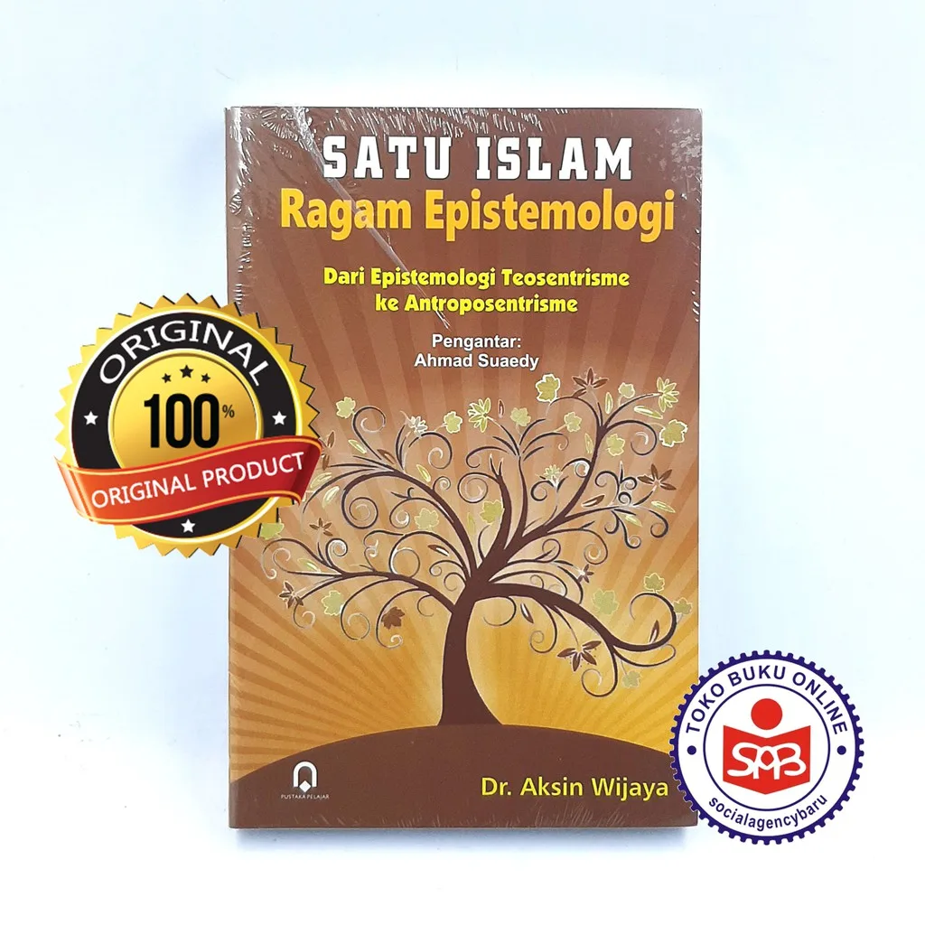 Satu Islam Ragam Epistemologi - Aksin Wijaya