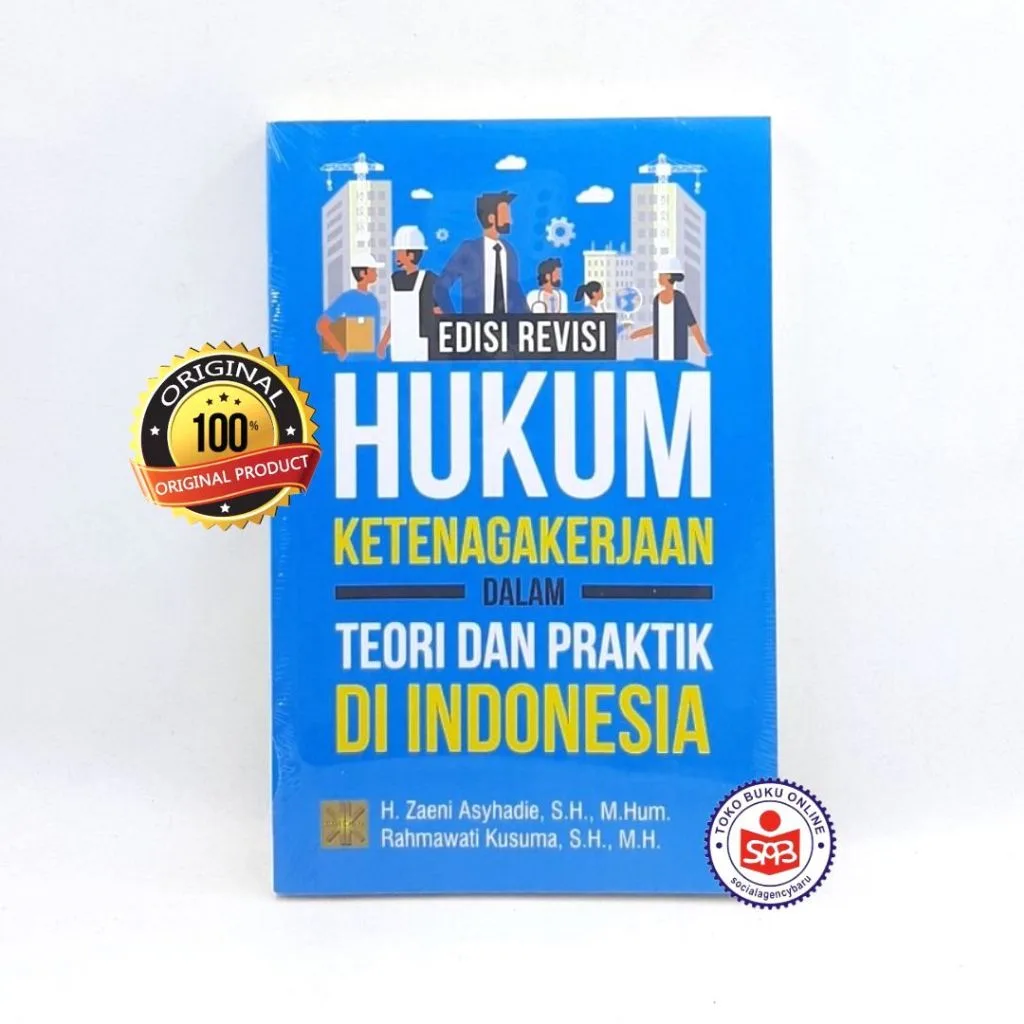 Hukum Ketenagakerjaan Dalam Teori dan Praktik di Indonesia EDISI REVISI - Zaeni Asyhadie