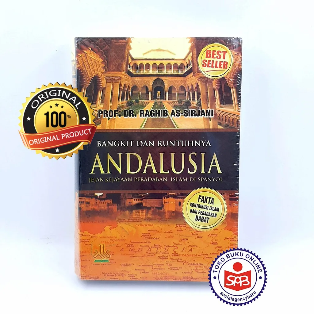 Bangkit Dan Runtuhnya Andalusia Jejak Kejayaan - Raghib As-Sirjani