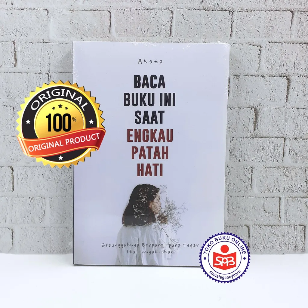 Baca Buku Ini Saat Engkau Patah Hati - Akata