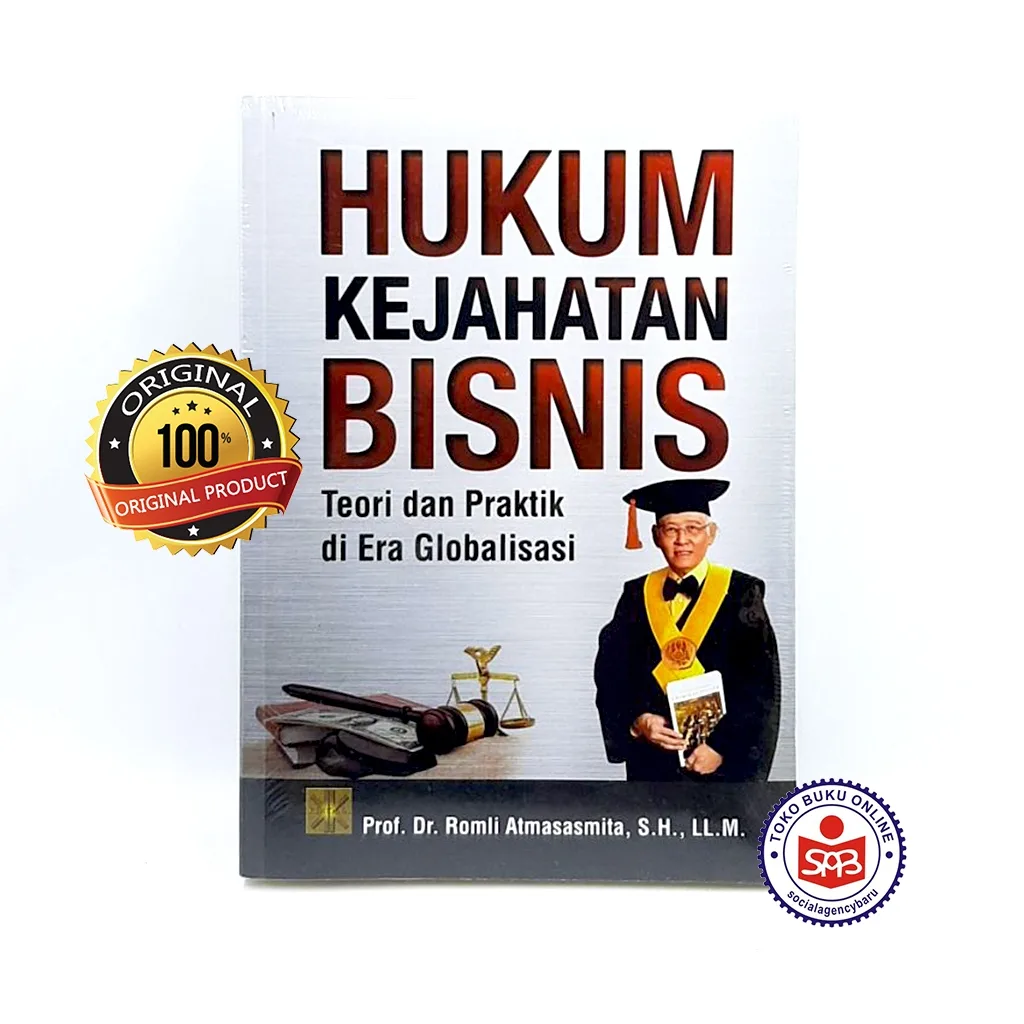 Hukum Kejahatan Bisnis Teori dan Praktik Di Era Globalisasi - Romli Atmasasmita