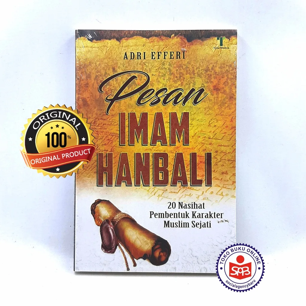 Pesan Imam Hanbali 20 Nasihat Pembentuk Karakter Muslim Sejati - Adri Efferi