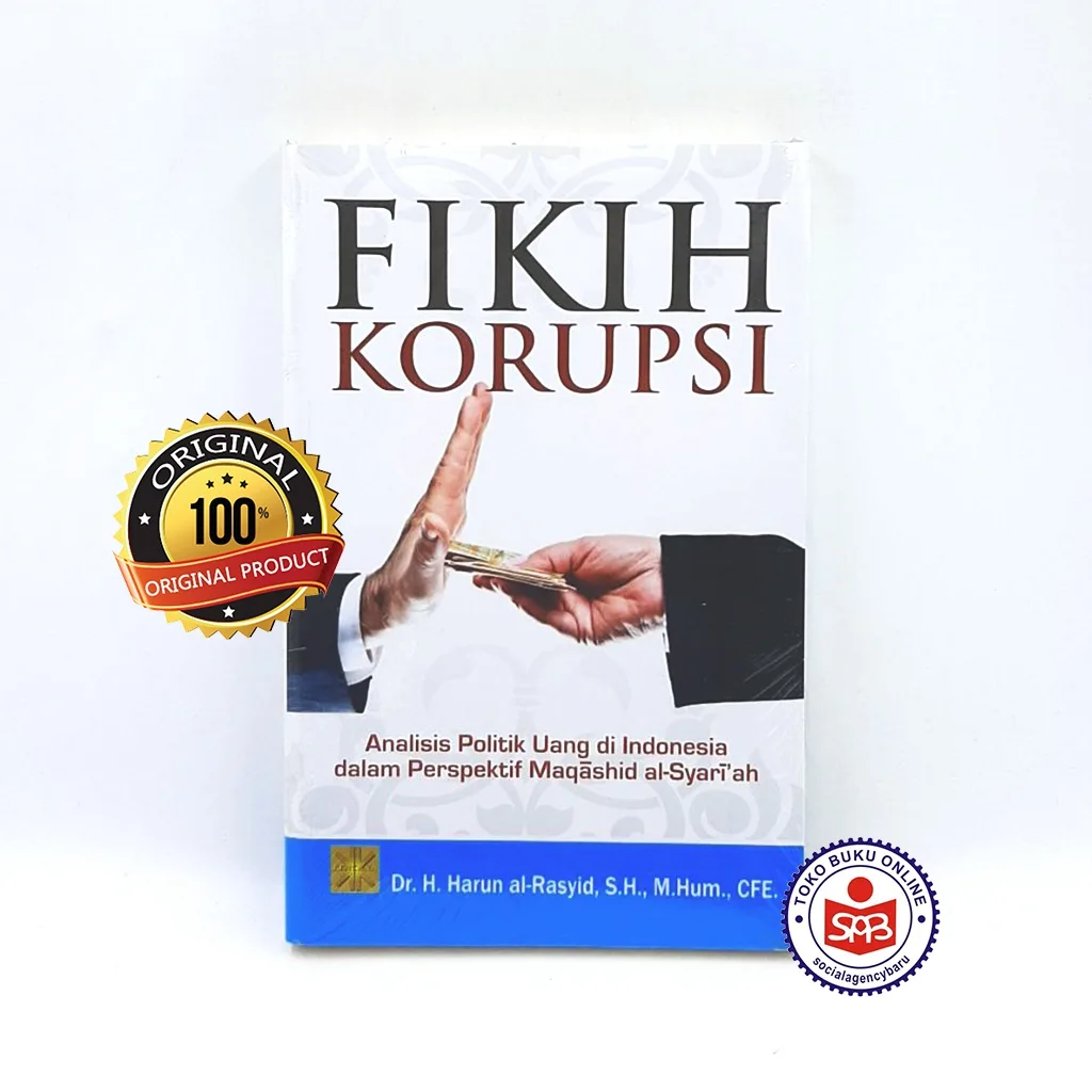 Fikih Korupsi Analisis Politik Uang Di Indonesia - Harun Al-Rasyid
