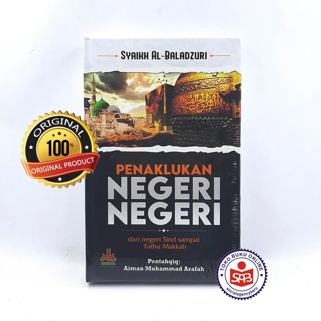 Penaklukan Negeri Negeri - Syaikh Al Baladzuri