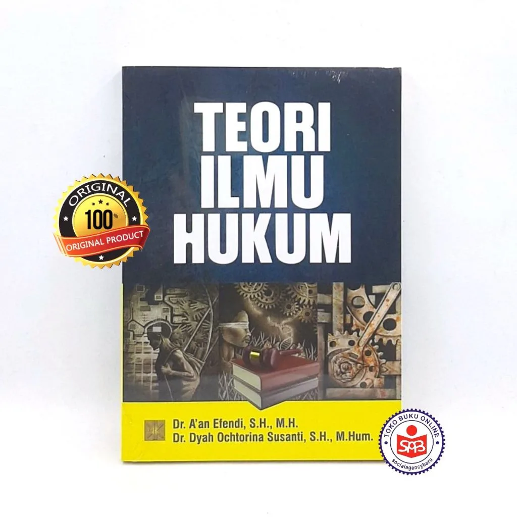 Teori Ilmu Hukum - Aan Efendi & Dyah Ochtorina Susanti