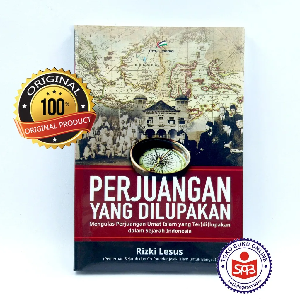Perjuangan Yang Dilupakan Mengulas Perjuangan Umat Islam - Rizki Lesus
