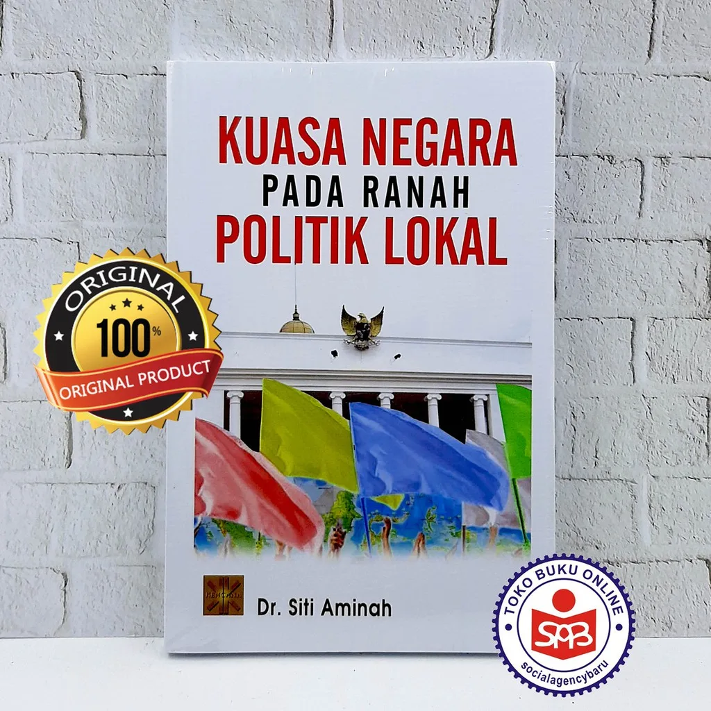 Kuasa Negara Pada Ranah Politik Lokal - Siti Aminah