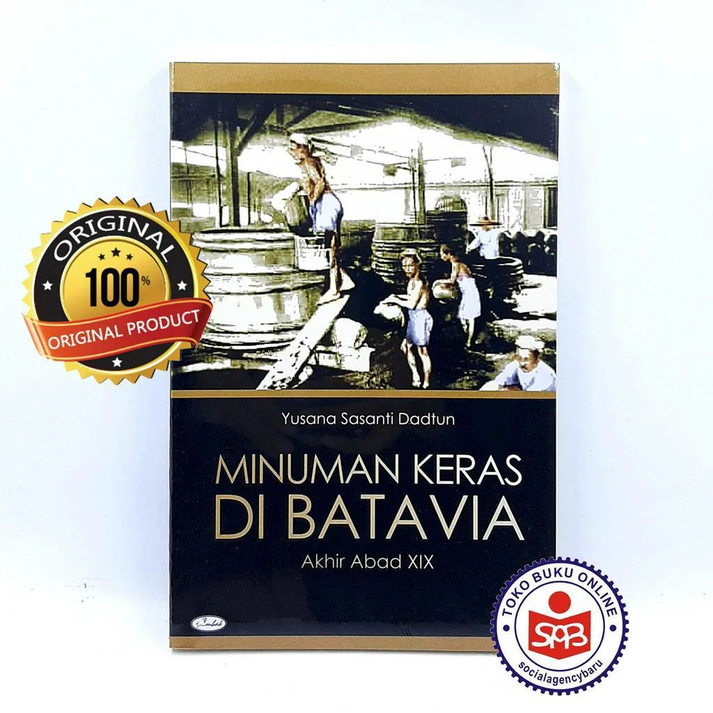 Minuman Keras di Batavia Akhir Abad XIX - Yusana Sasanti Dadtun