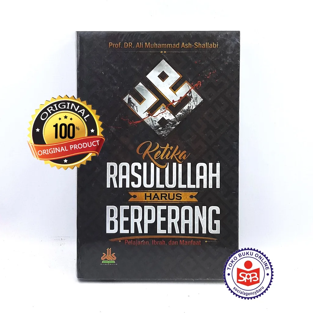 Ketika Rasulullah Harus Berperang (ORI) - Ali Muhammad Ash Shallabi