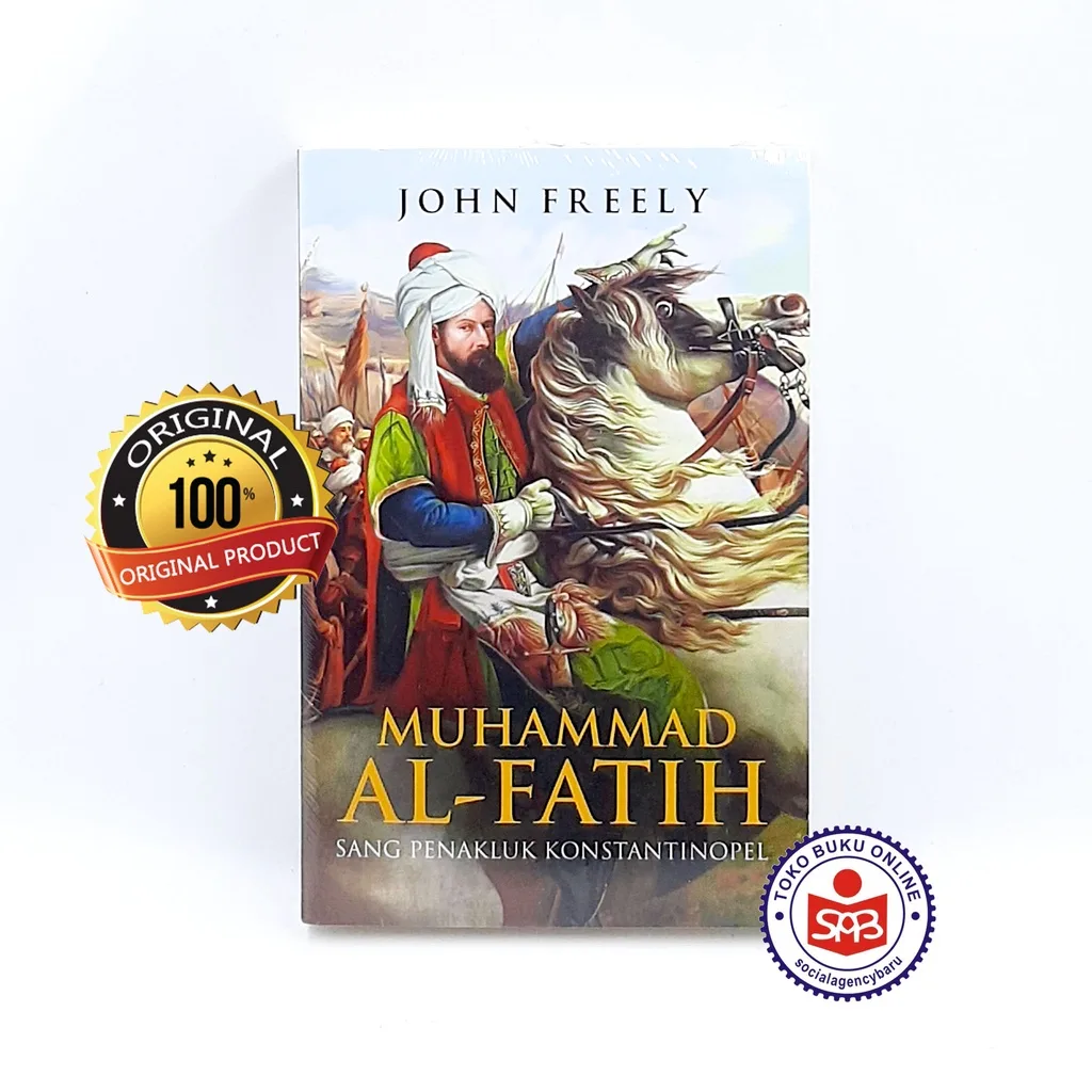 Muhammad Al Fatih Sang Penakluk Konstantinopel - John Freely