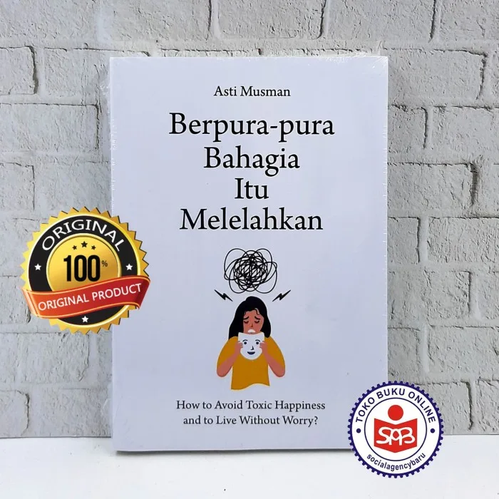 Berpura Pura Bahagia Itu Melelahkan - Asti Musman