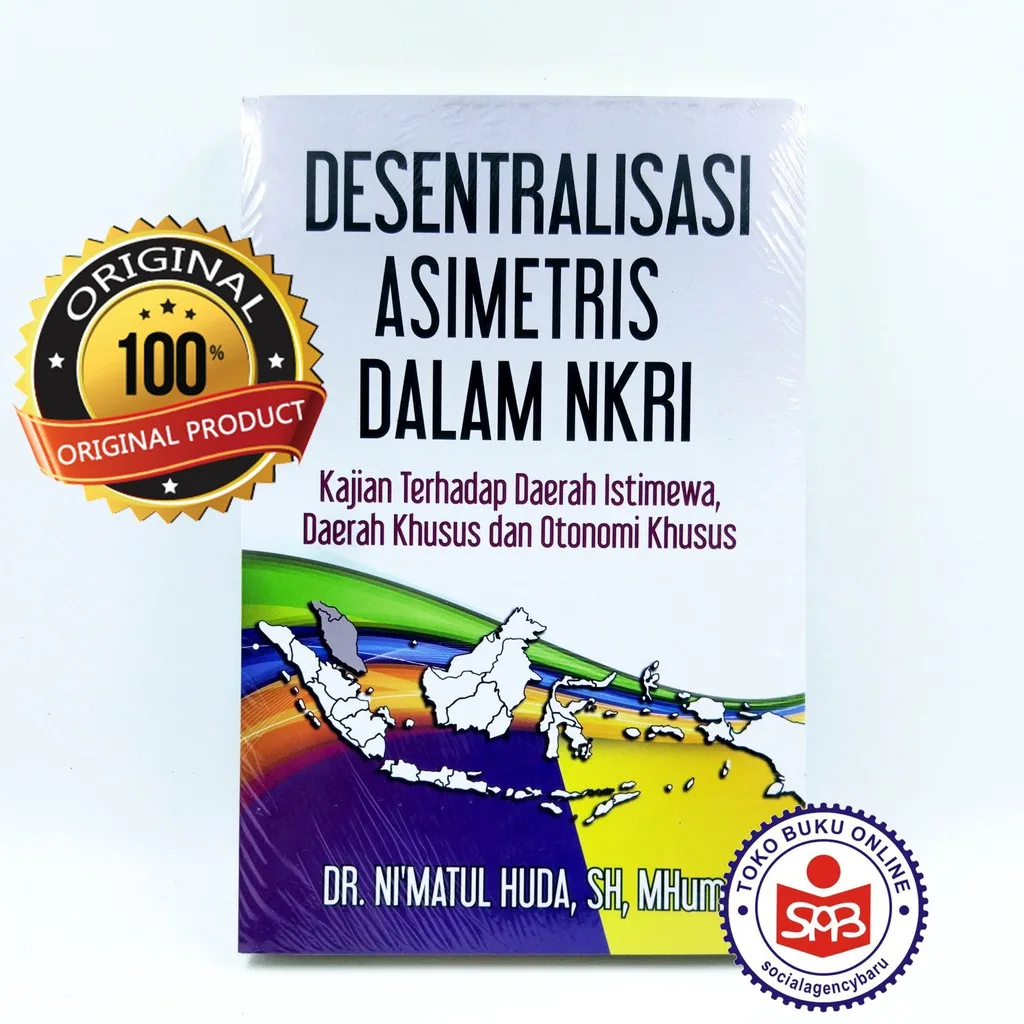 Desentralisasi Asimetris dalam NKRI - Nimatul Huda