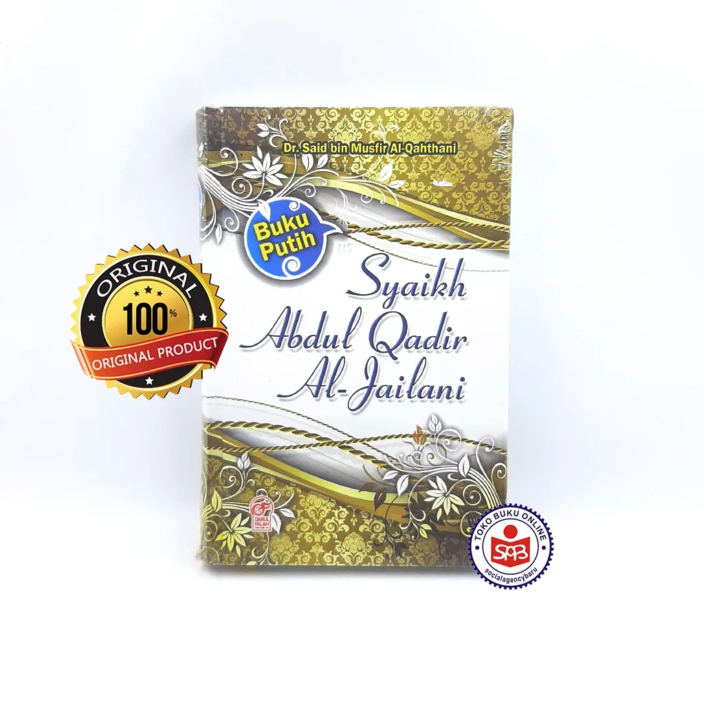 Buku Putih Syaikh Abdul Qadir Al Jailani - Said Bin Musfir Al Qahthani
