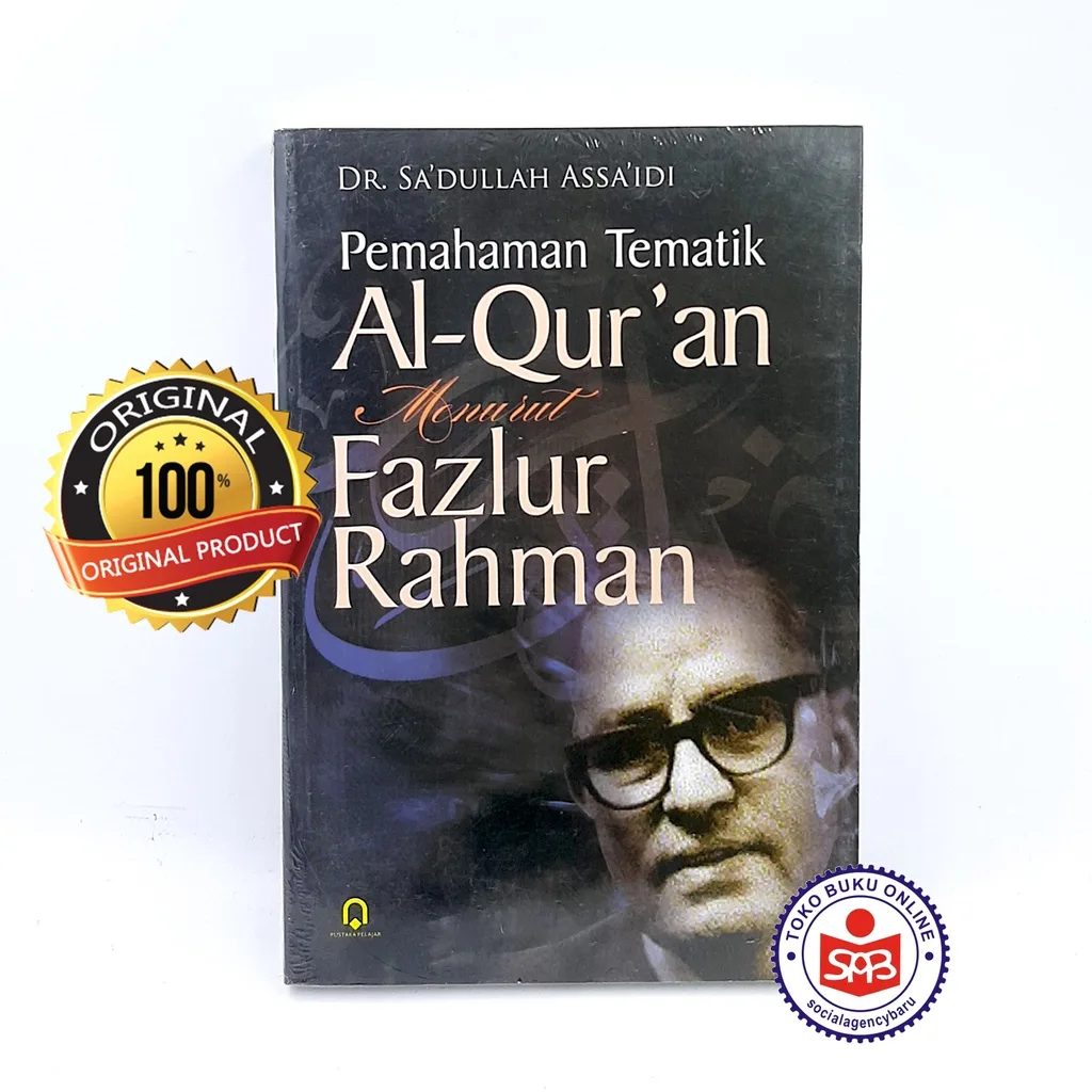 Pemahaman Tematik Al Quran Menurut Fazlur Rahman - Sadullah Assaidi