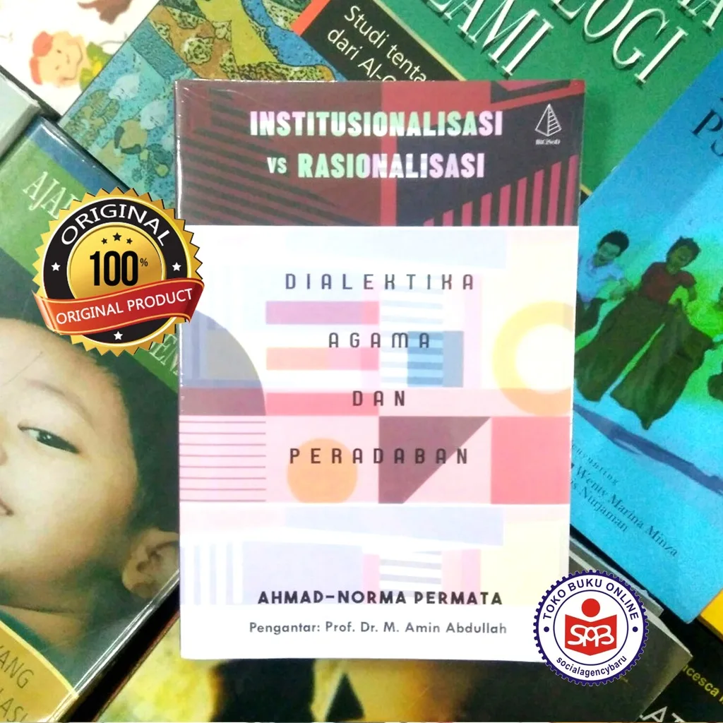 Institusionalisasi vs Rasionalisasi Dialektika Agama dan Peradaban - Ahmad