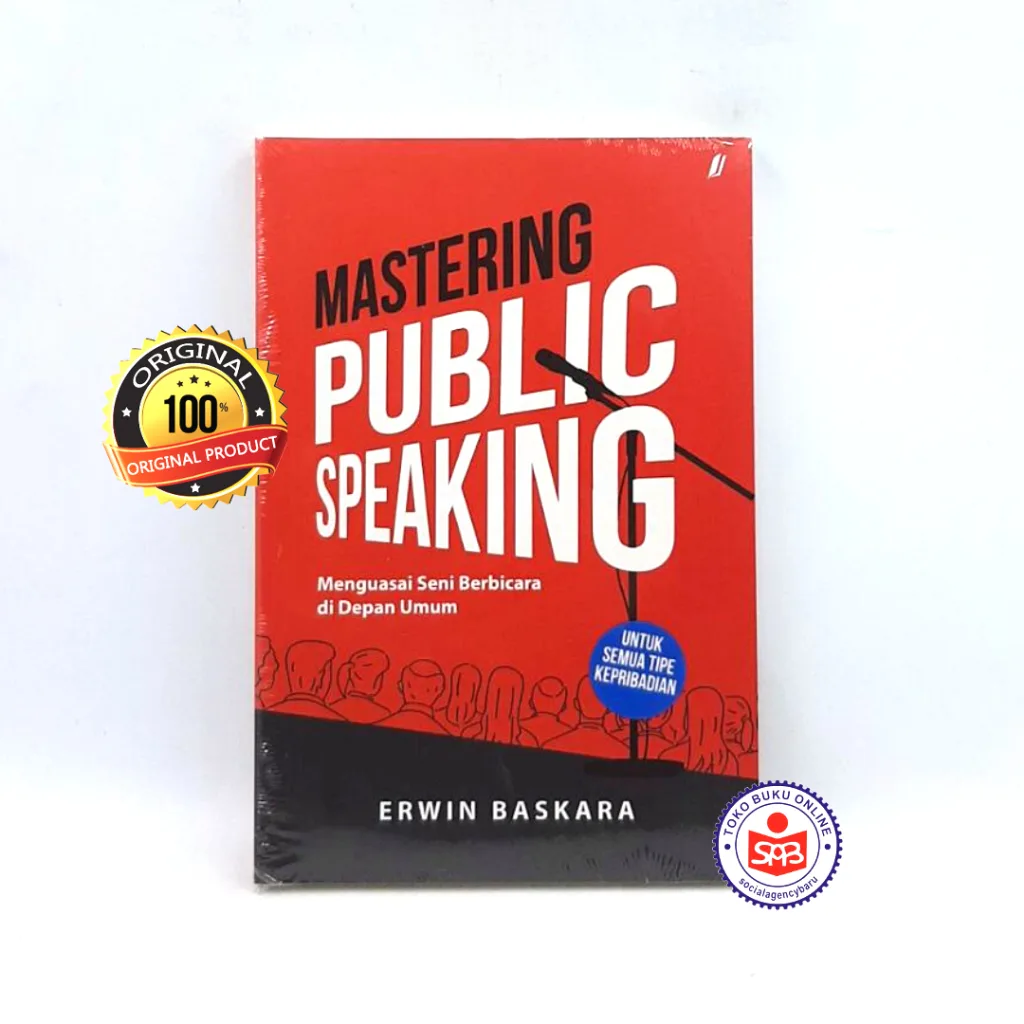 Mastering Public Speaking Menguasai Seni Berbicara di depan Umum - Erwin Baskara