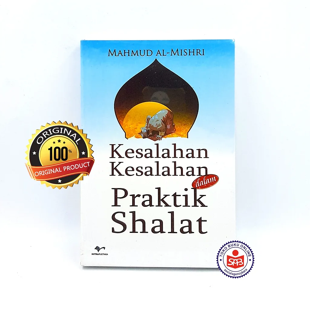 Kesalahan Kesalahan Dalam Praktik Shalat - Mahmud Al Mishri