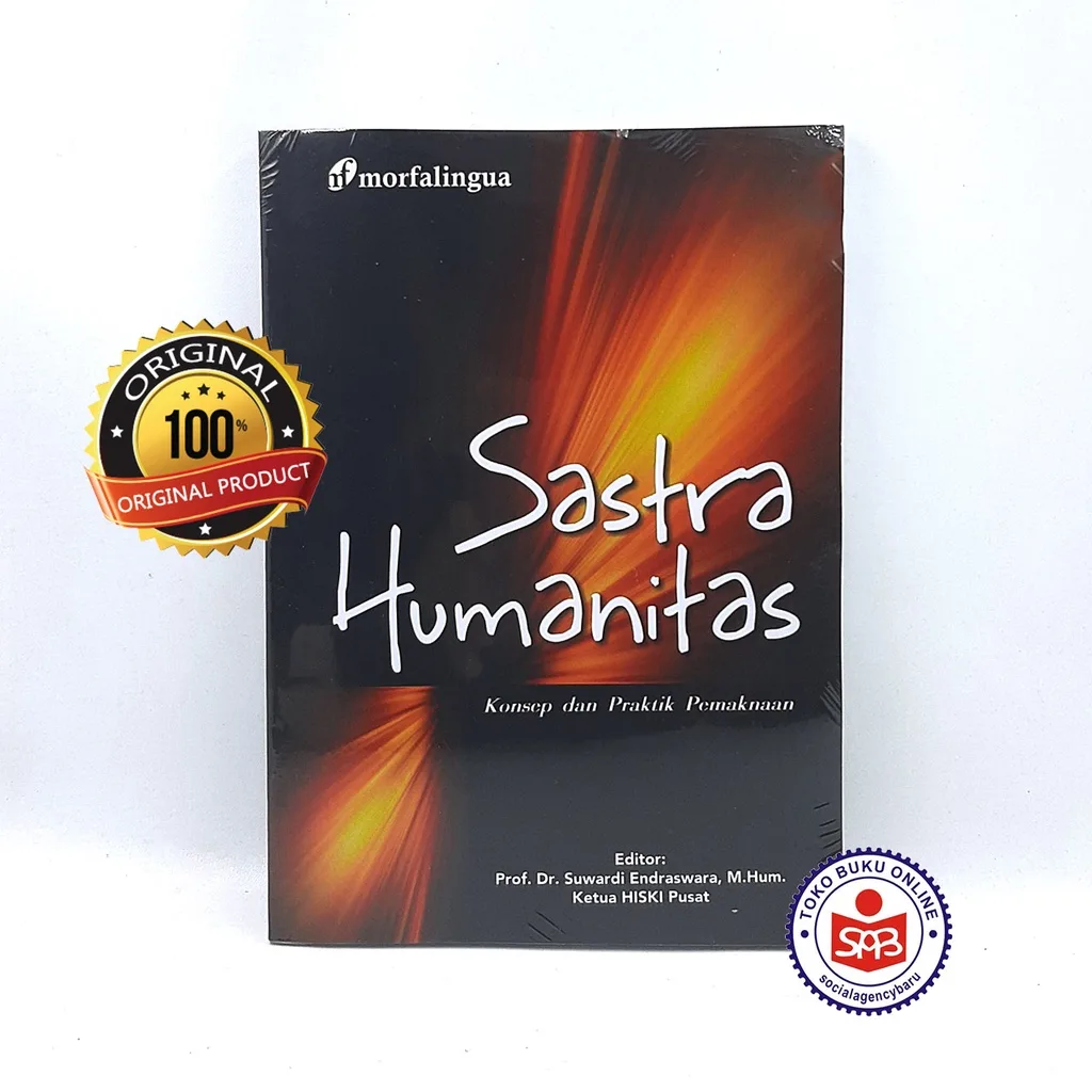 Sastra Humanitas Konsep dan Praktik Pemaknaan - Suwardi Endraswara