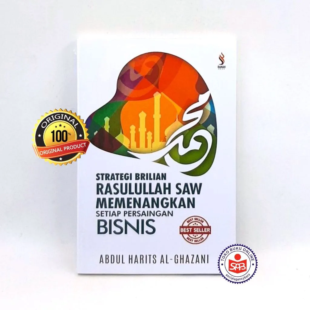 Strategi Brilian Rasulullah SAW Memenangkan Setiap Persaingan Bisnis - Abdul Harits Al Ghazani