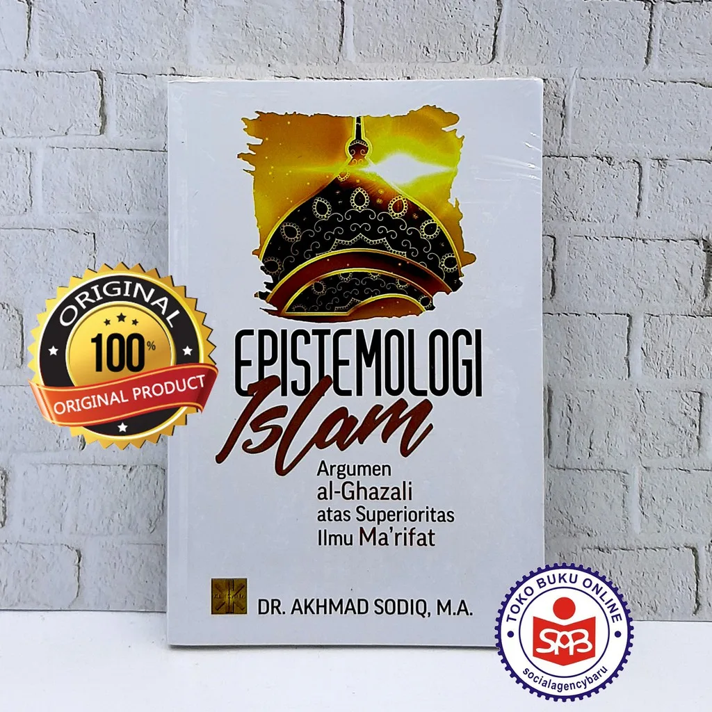 Epistemologi Islam Argumen Al Ghazali - Akhmad Sodiq