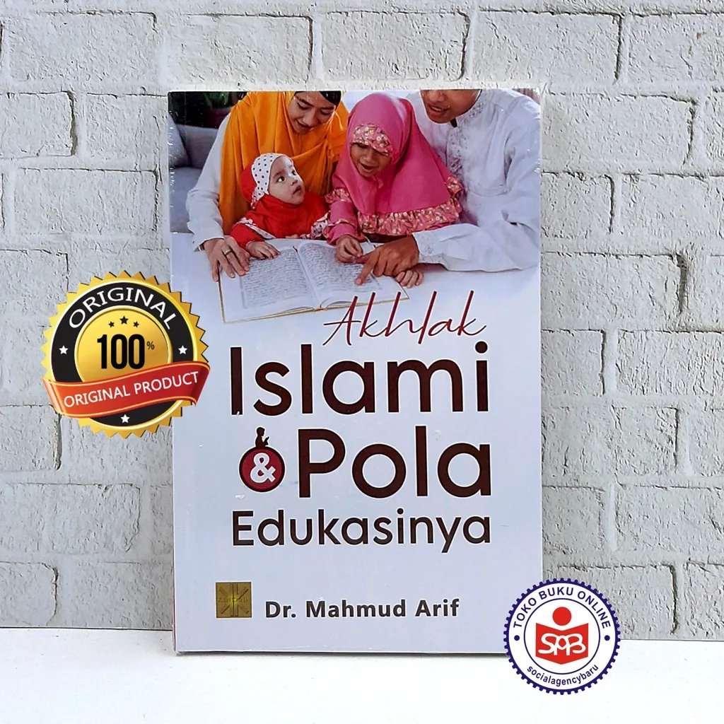 Akhlak Islami dan Pola Edukasinya - Mahmud Arif