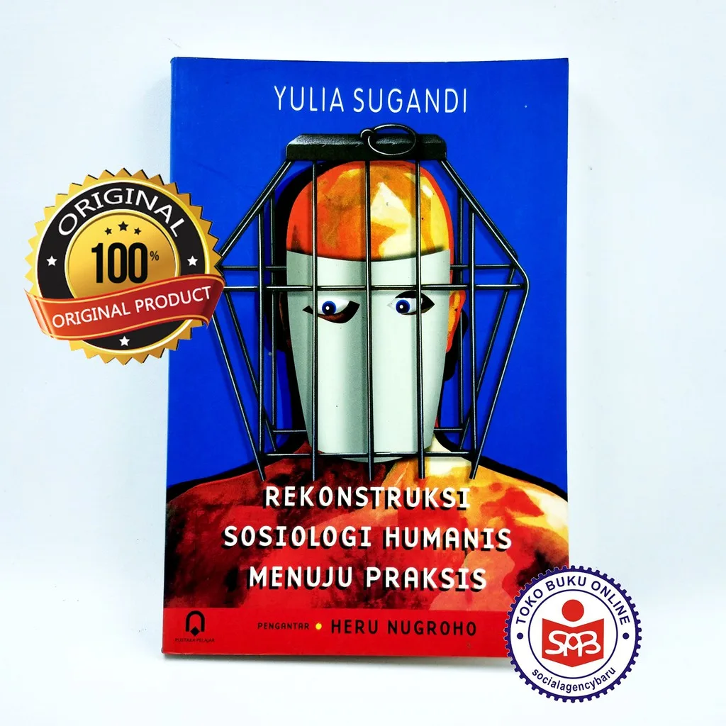 Rekonstruksi Sosiologi Humanis Menuju Praksis - Yulia Sugandi