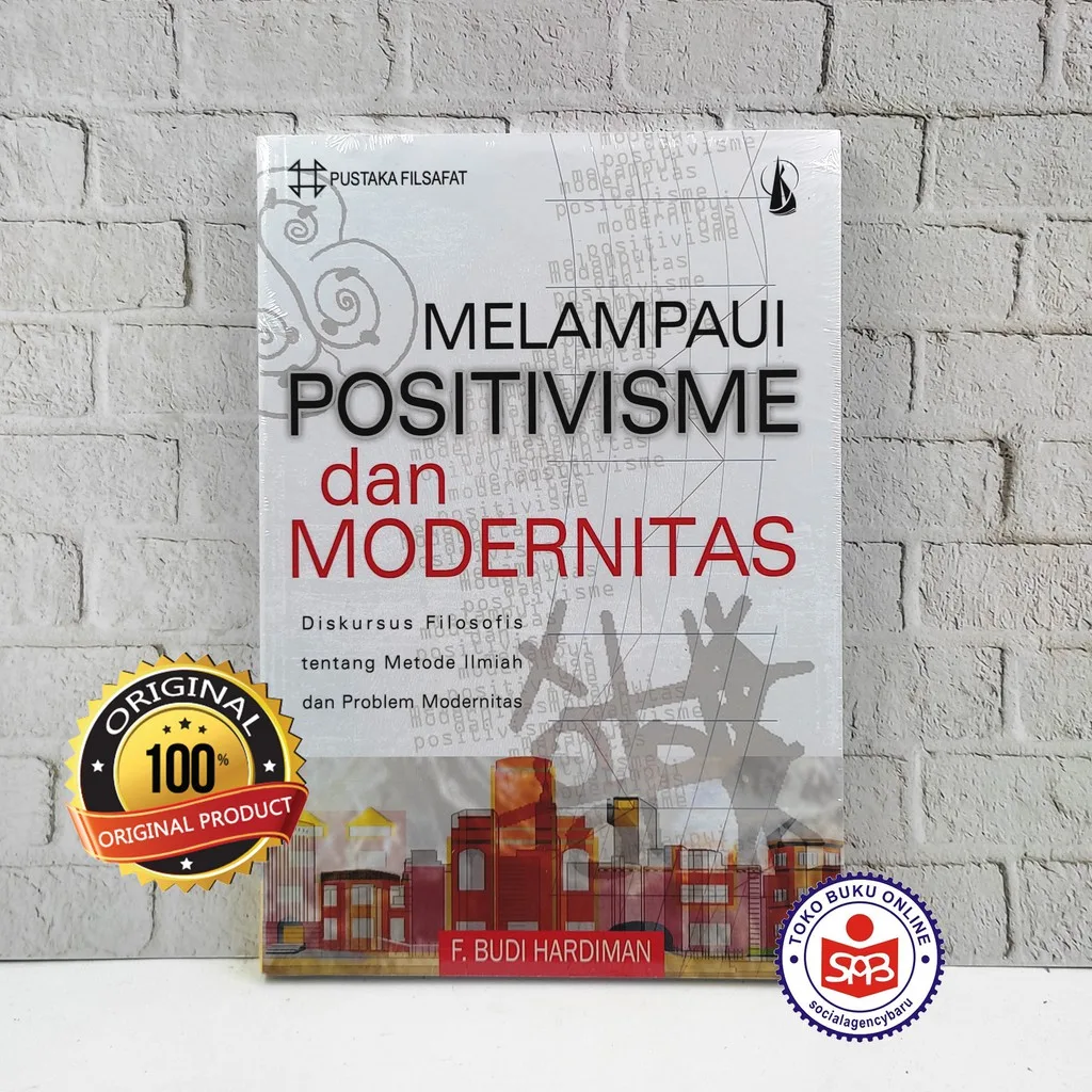 Melampaui Positivisme Dan Modernitas - F. Budi Hardiman