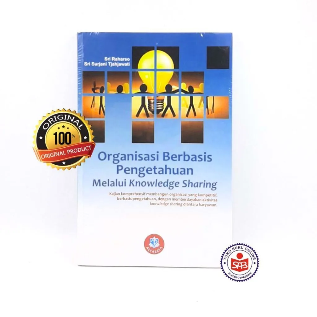 Organisasi Berbasis Pengetahuan Melalui Knowledge Sharing - Sri Raharso