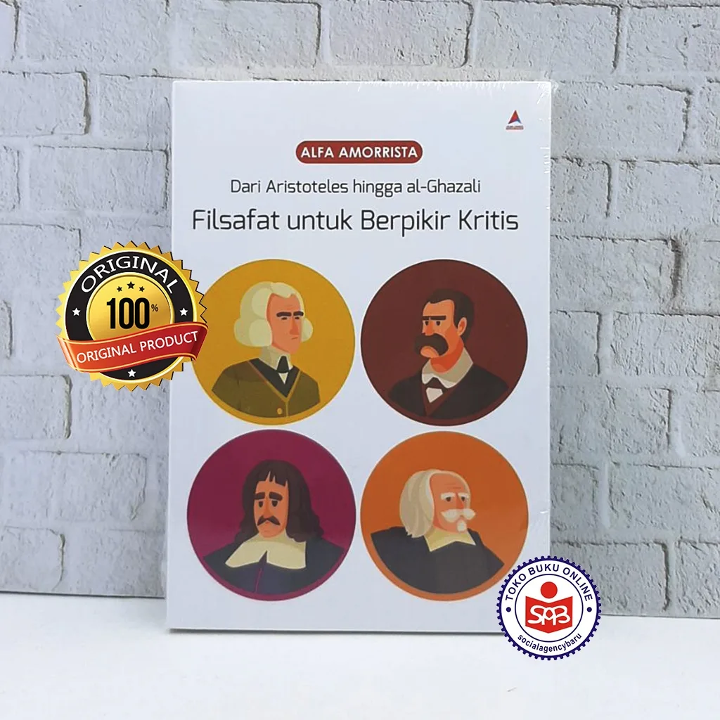 Filsafat Untuk Berpikir Kritis Dari Aristoteles Hingga Al Ghazali - Alfa Amorrista