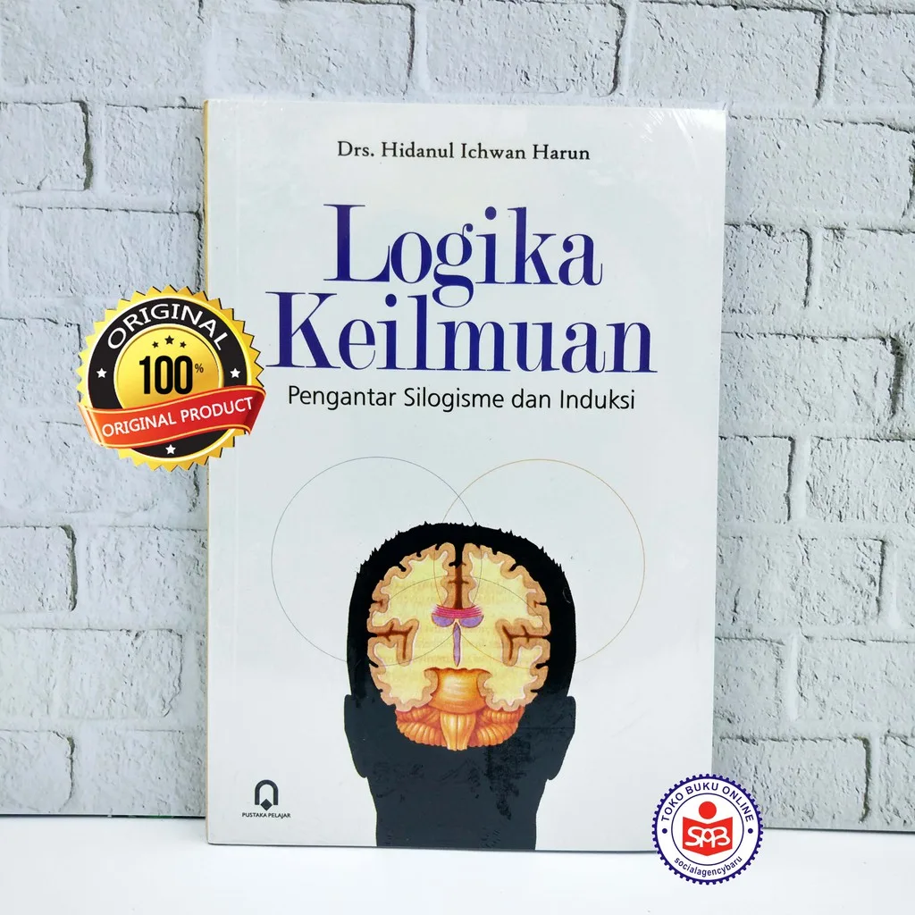 Logika Keilmuan : Pengantar Silogisme dan Induksi - Hidanul Ichwan Harun