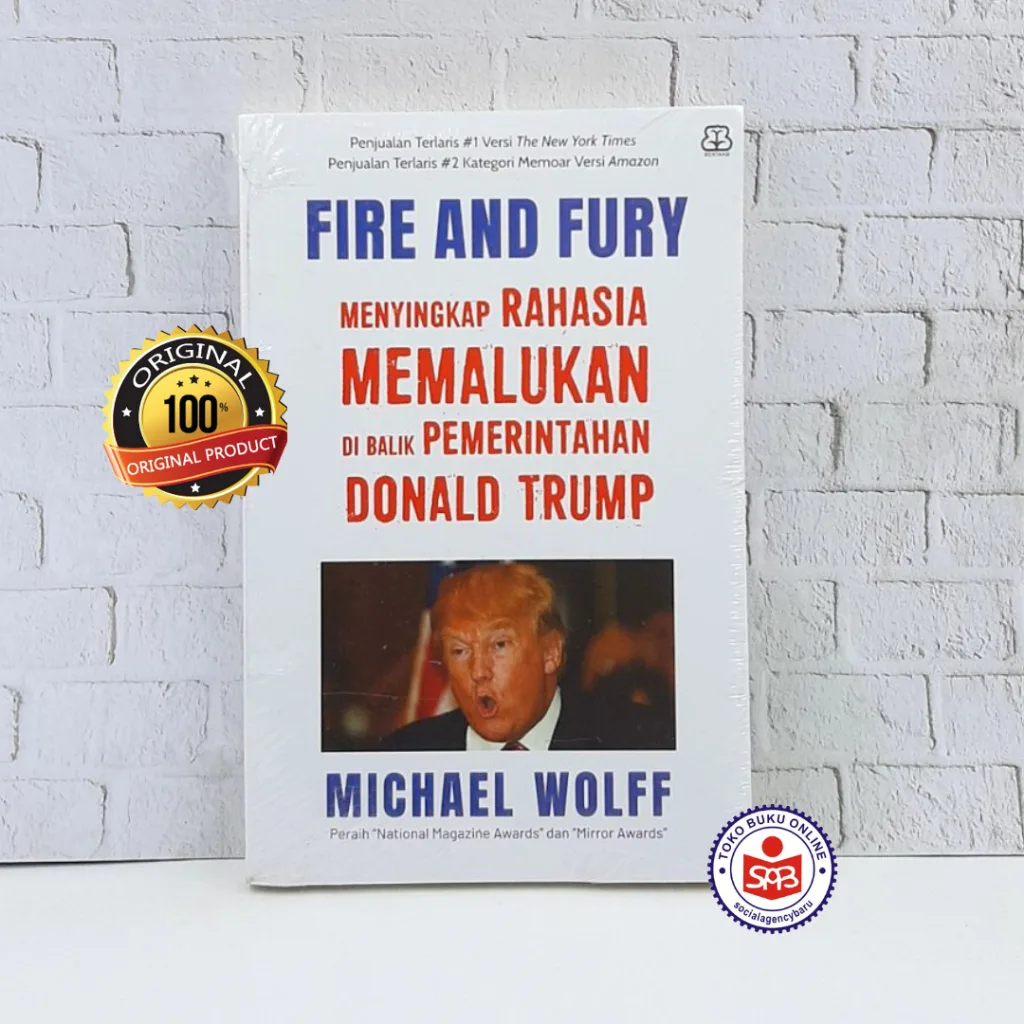 Fire And Fury Menyingkap Rahasia Memalukan Di Balik Pemerintahan Donald Trump - Michael Wolff