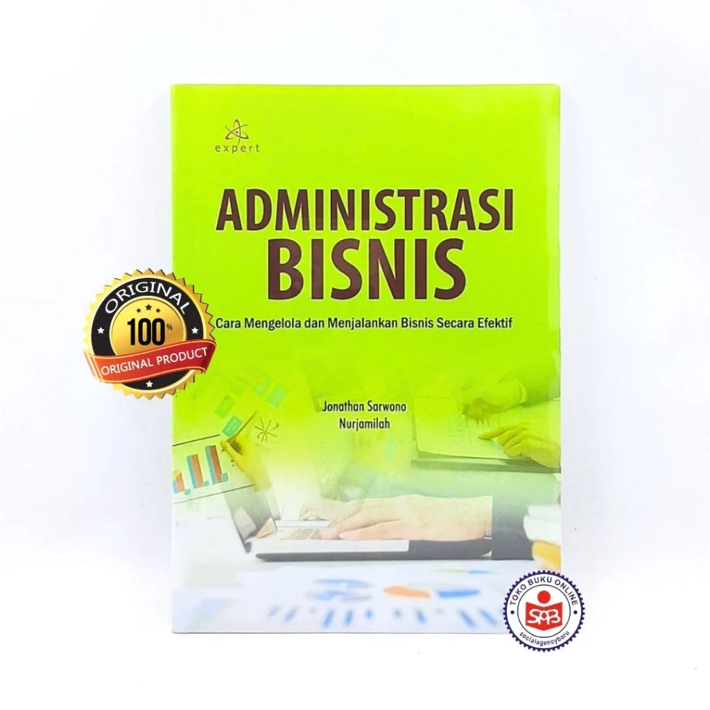 Administrasi Bisnis Cara Mengelola dan Menjalankan Bisnis Secara Efektif - Jonathan Sarwono & Nurjamilah