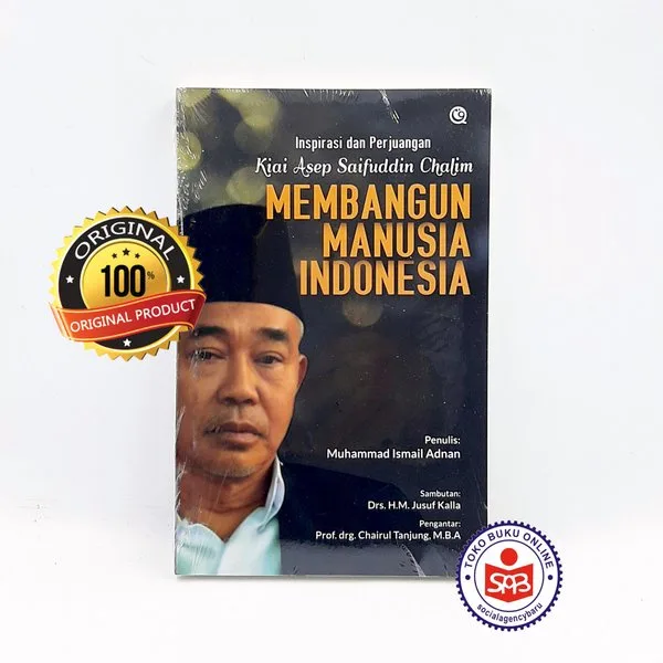 Inspirasi dan Perjuangan Kiai Asep Saifuddin Chalim Membangun Manusia Indonesia - Muhammad Ismail
