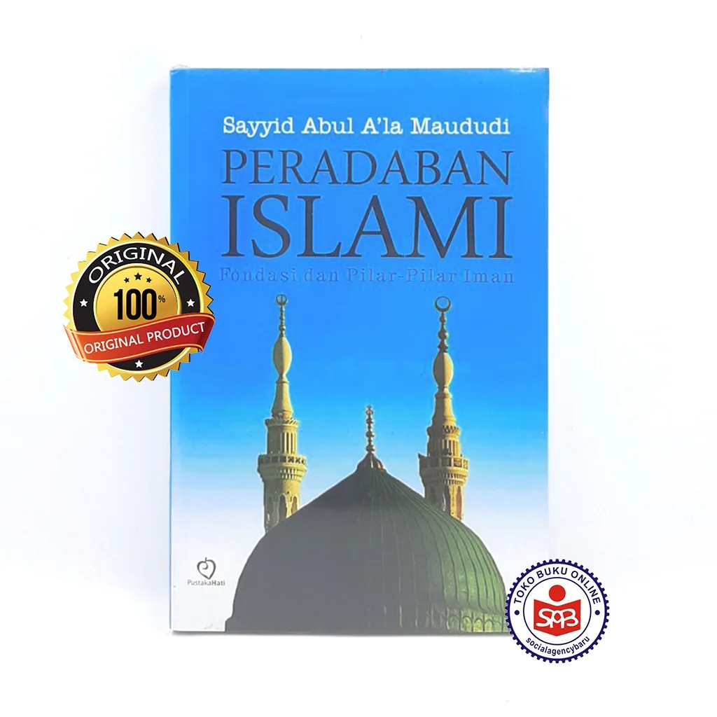 Peradaban Islami Fondasi dan Pilar Pilar Iman - Sayyid Abul Ala Maududi