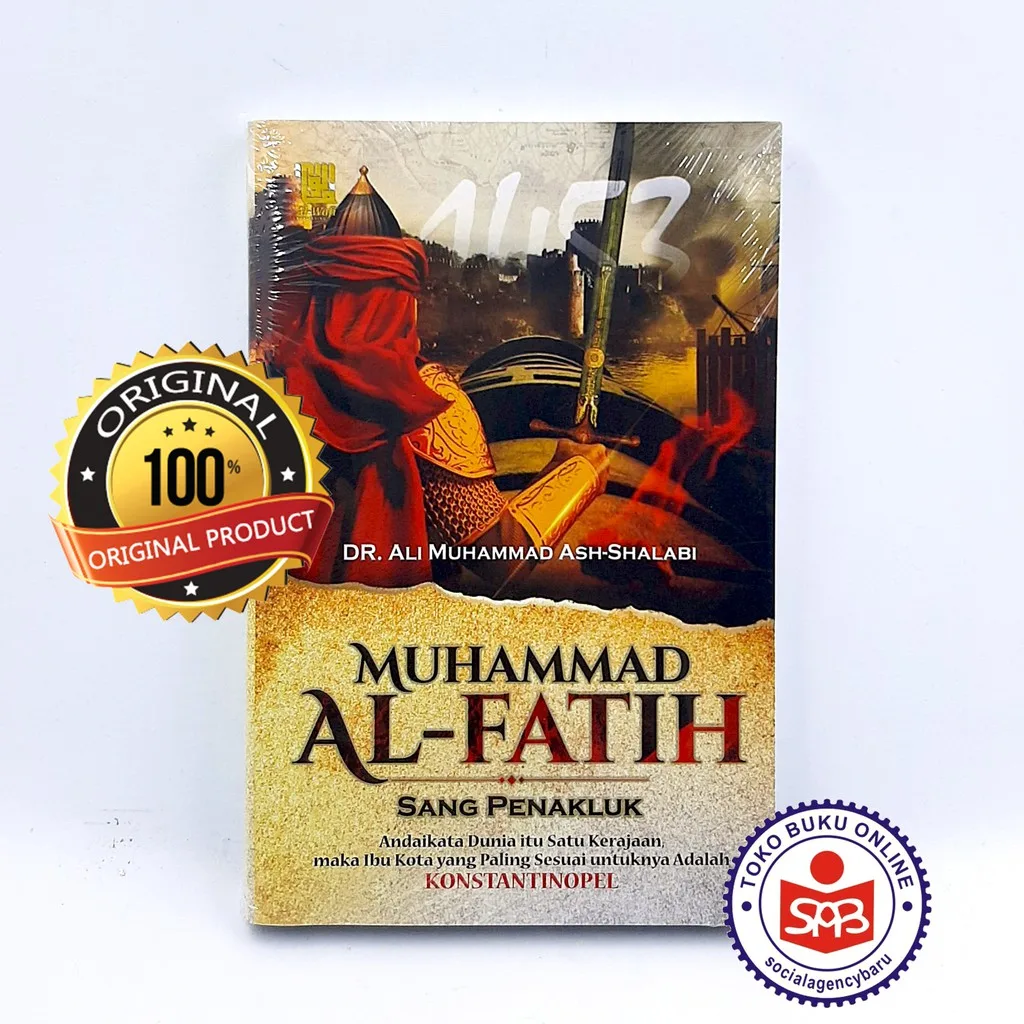 Muhammad Al Fatih Sang Penakluk - Ali Muhammad Ash Shalabi