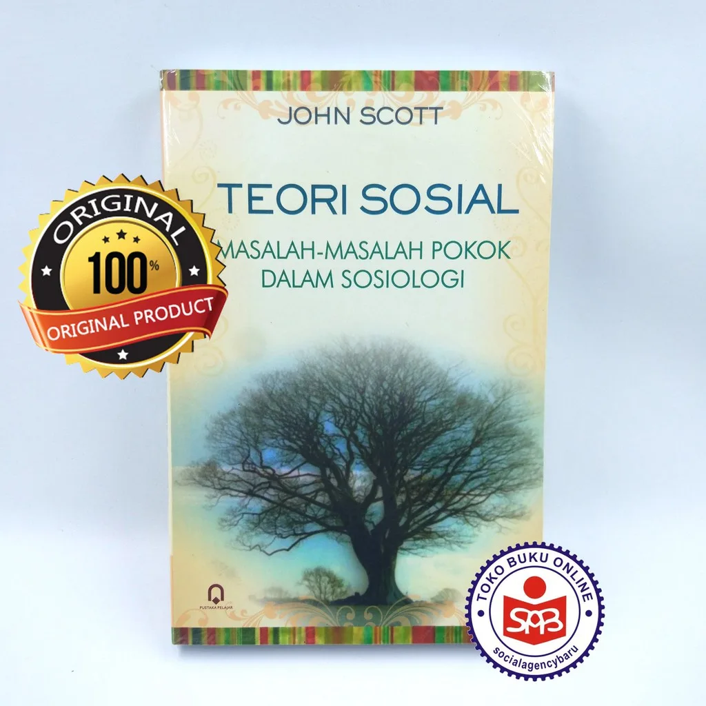 Teori Sosial : Masalah-Masalah Pokok Dalam Sosiologi - John Scott