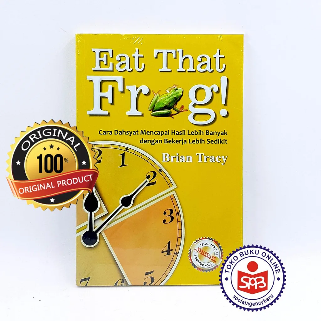 Eat That Frog Cara Dahsyat Mencapai Hasil Lebih Banyak - Brian Tracy