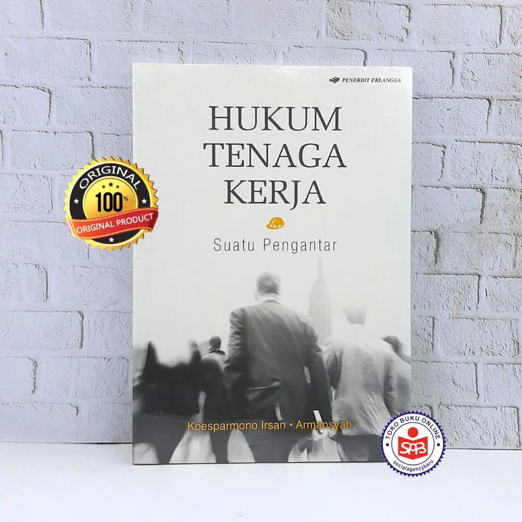 Hukum Tenaga Kerja Suatu Pengantar - Koesparmono Irsan & Armansyah