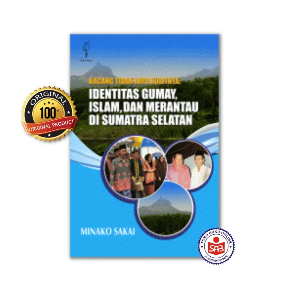 Identitas Gumay Islam dan Merantau di Sumatra Selatan - Minako Sakai