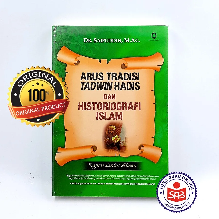 Arus Tradisi Tadwin Hadis Dan Historiografi Islam - Saifuddin