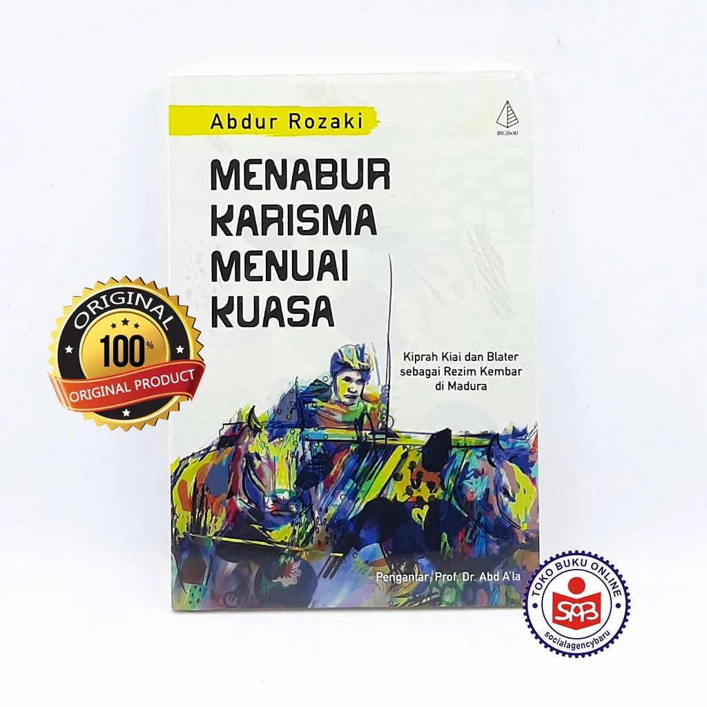 Menabur Karisma Menuai Kuasa - Abdur Rozaki