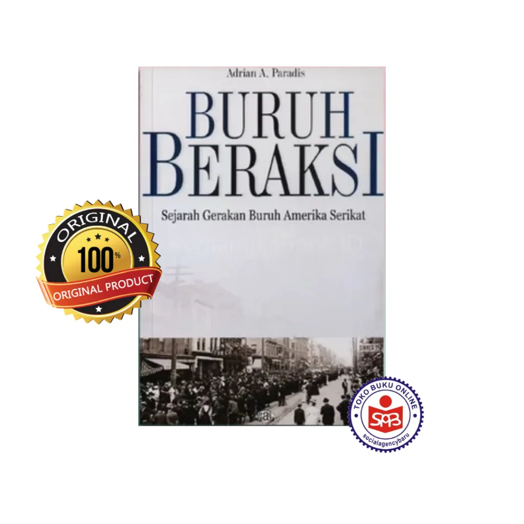 Buruh Beraksi Sejarah Gerakan Buruh Amerika Serikat - Adrian A. Paradis