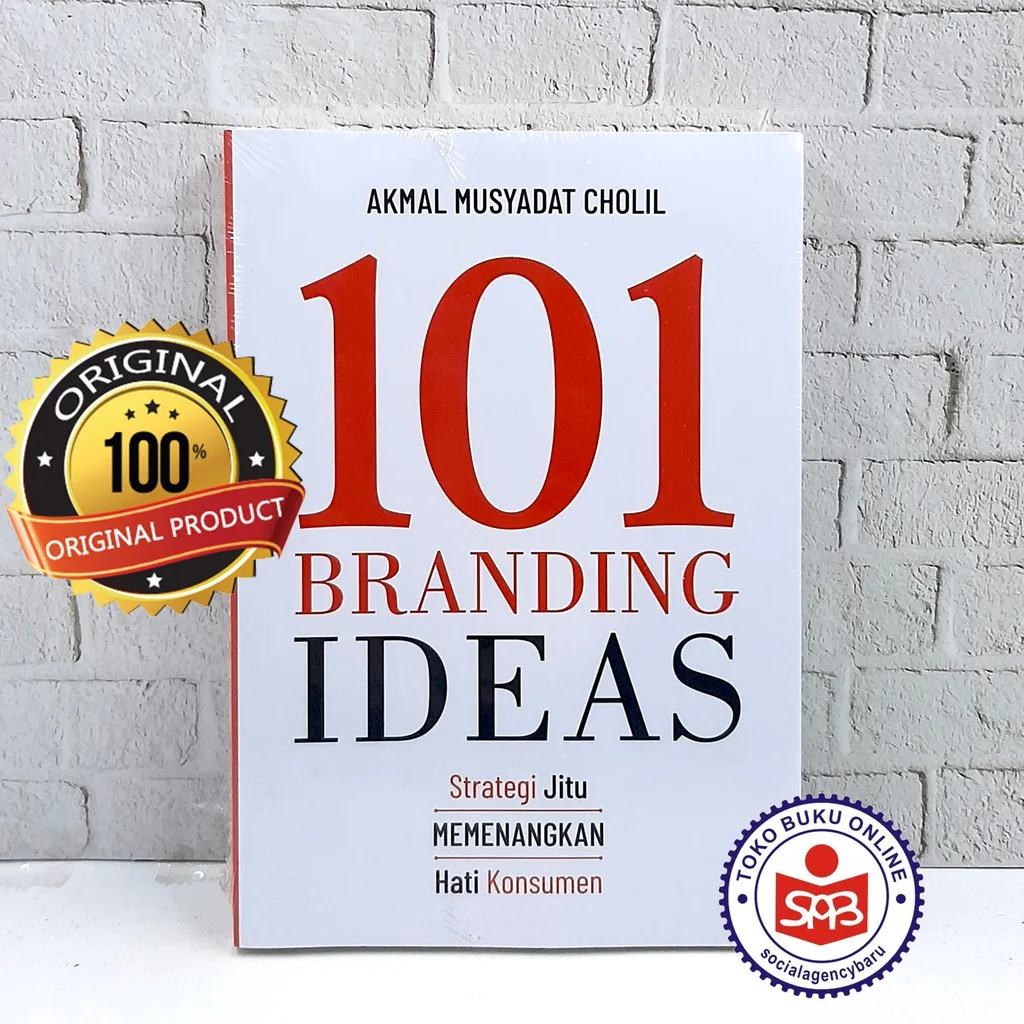 101 Branding Ideas Strategi Jitu Memenangkan Hati Konsumen - Akmal Musyadat