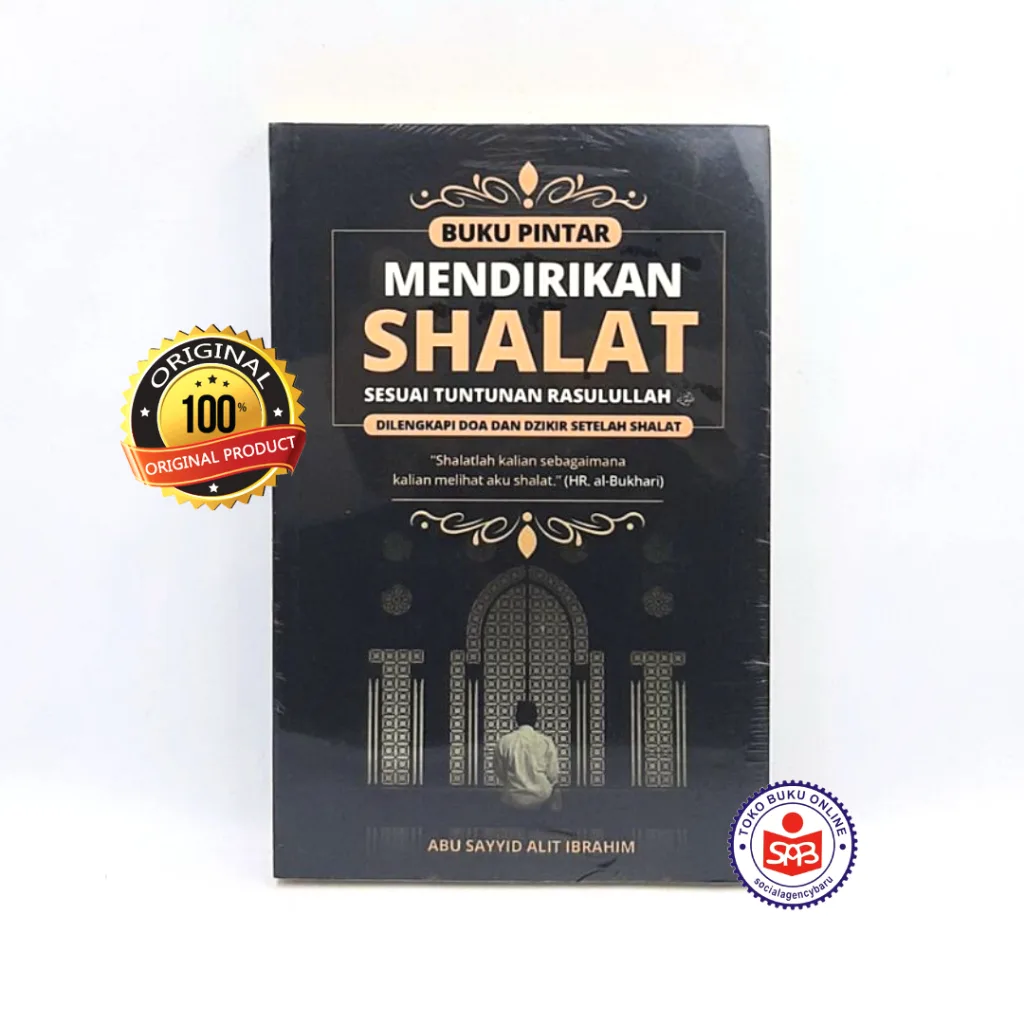 Buku Pintar Mendirikan Shalat Sesuai Tutunan Rasulullah - Abu Sayyid Alit Ibrahim